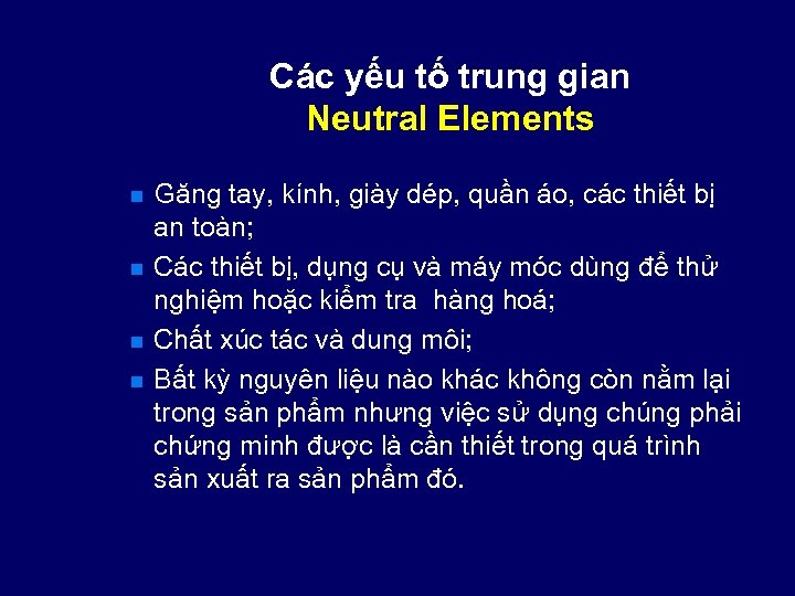Các yếu tố trung gian Neutral Elements n n Găng tay, kính, giày dép,