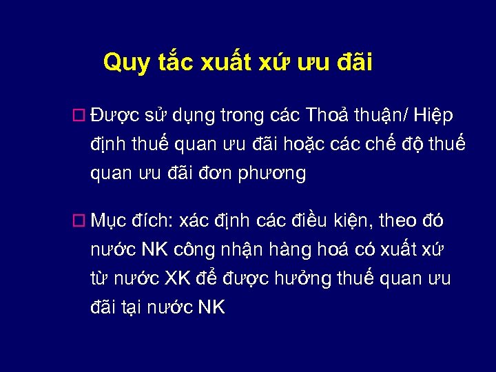 Quy tắc xuất xứ ưu đãi o Được sử dụng trong các Thoả thuận/