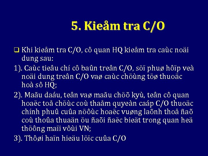 5. Kieåm tra C/O q Khi kieåm tra C/O, cô quan HQ kieåm tra