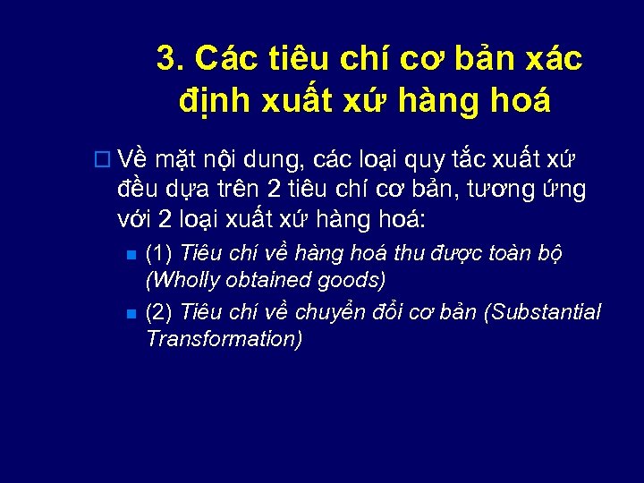 3. Các tiêu chí cơ bản xác định xuất xứ hàng hoá o Về