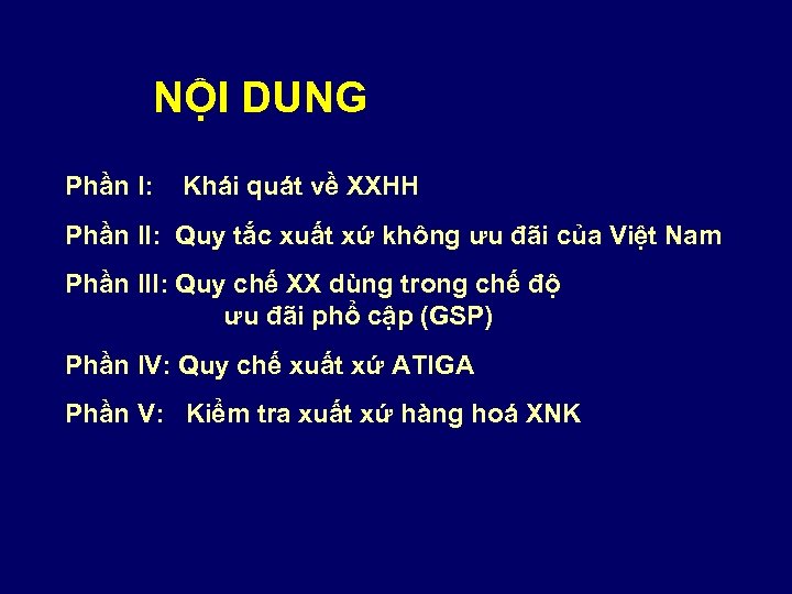 NỘI DUNG Phần I: Khái quát về XXHH Phần II: Quy tắc xuất xứ