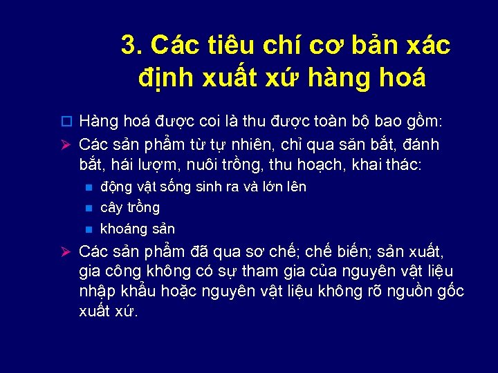 3. Các tiêu chí cơ bản xác định xuất xứ hàng hoá o Hàng