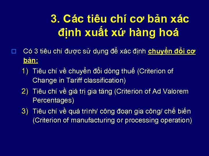 3. Các tiêu chí cơ bản xác định xuất xứ hàng hoá o Có