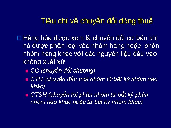 Tiêu chí về chuyển đổi dòng thuế o Hàng hóa được xem là chuyển