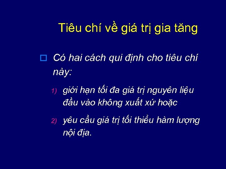 Tiêu chí về giá trị gia tăng o Có hai cách qui định cho