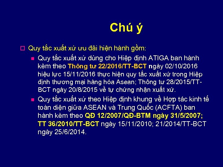 Chú ý o Quy tắc xuất xứ ưu đãi hiện hành gồm: n n