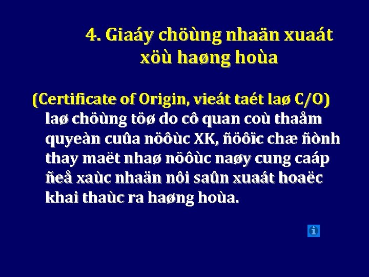 4. Giaáy chöùng nhaän xuaát xöù haøng hoùa (Certificate of Origin, vieát taét laø