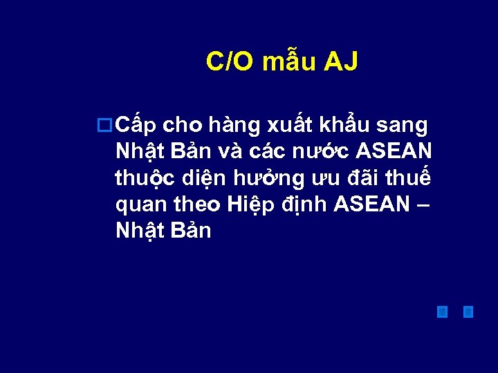 C/O mẫu AJ o Cấp cho hàng xuất khẩu sang Nhật Bản và các