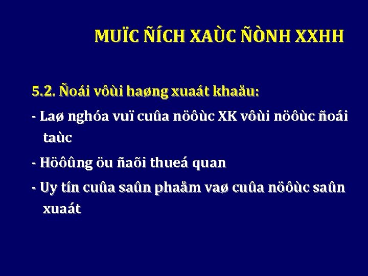 MUÏC ÑÍCH XAÙC ÑÒNH XXHH 5. 2. Ñoái vôùi haøng xuaát khaåu: - Laø