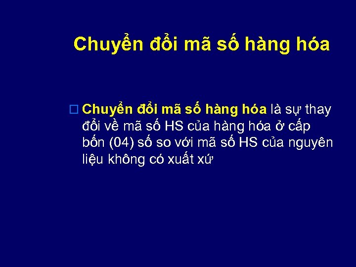 Chuyển đổi mã số hàng hóa o Chuyển đổi mã số hàng hóa là