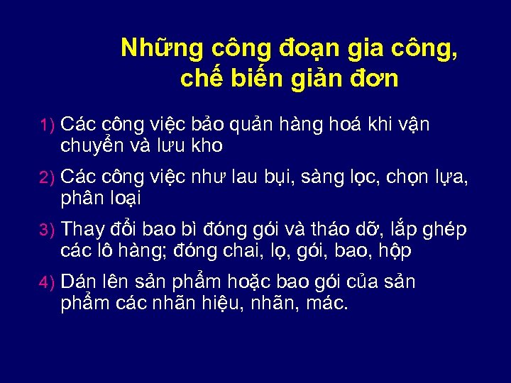 Những công đoạn gia công, chế biến giản đơn 1) Các công việc bảo