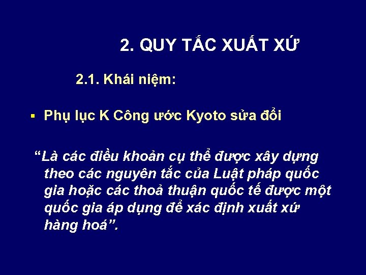2. QUY TẮC XUẤT XỨ 2. 1. Khái niệm: § Phụ lục K Công