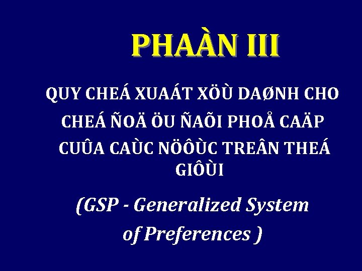 PHAÀN III QUY CHEÁ XUAÁT XÖÙ DAØNH CHO CHEÁ ÑOÄ ÖU ÑAÕI PHOÅ CAÄP