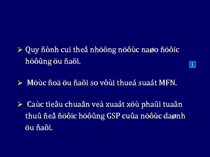Ø Quy ñònh cuï theå nhöõng nöôùc naøo ñöôïc höôûng öu ñaõi. Ø Möùc