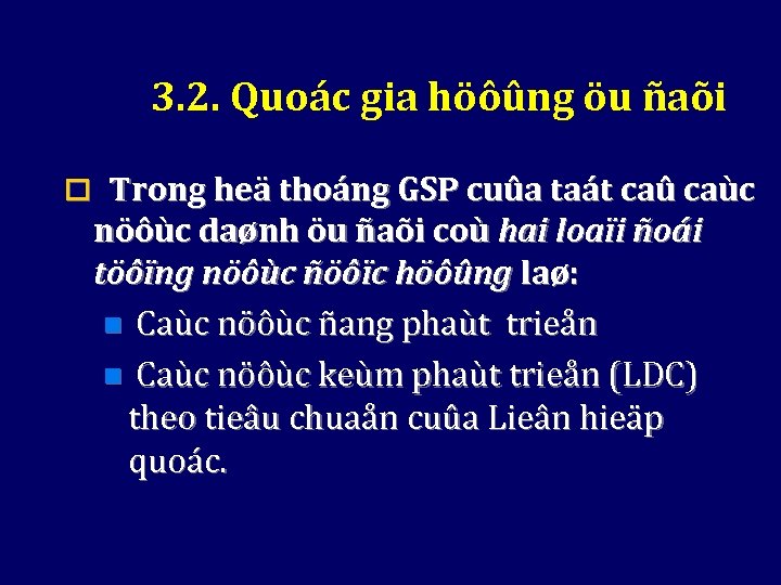 3. 2. Quoác gia höôûng öu ñaõi o Trong heä thoáng GSP cuûa taát