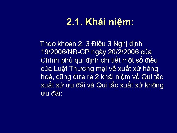 2. 1. Khái niệm: Theo khoản 2, 3 Điều 3 Nghị định 19/2006/NĐ-CP ngày