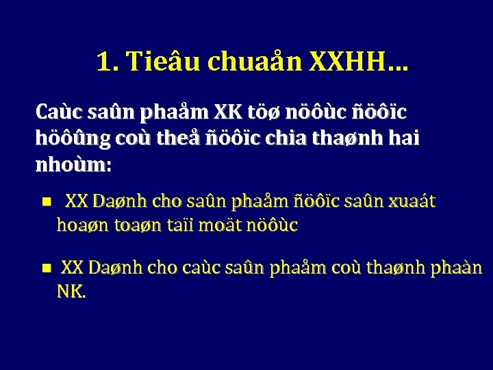 1. Tieâu chuaån XXHH… Caùc saûn phaåm XK töø nöôùc ñöôïc höôûng coù theå