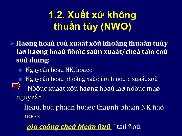 1. 2. Xuất xứ không thuần túy (NWO) Ø Haøng hoaù coù xuaát xöù
