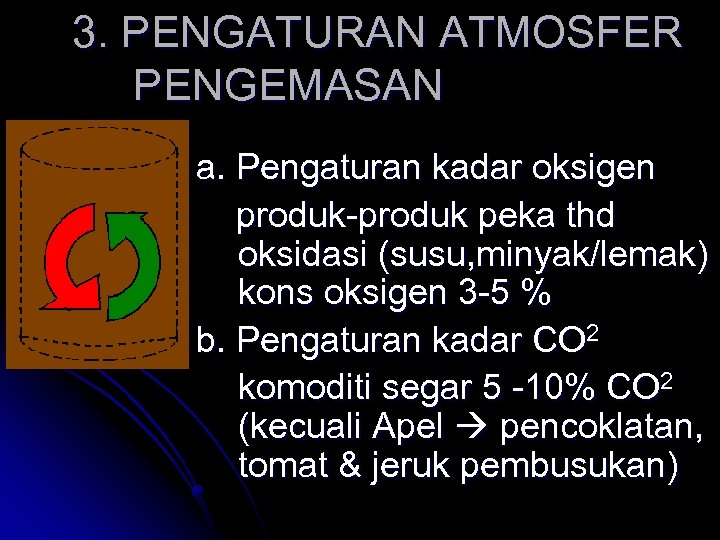 3. PENGATURAN ATMOSFER PENGEMASAN a. Pengaturan kadar oksigen produk-produk peka thd oksidasi (susu, minyak/lemak)