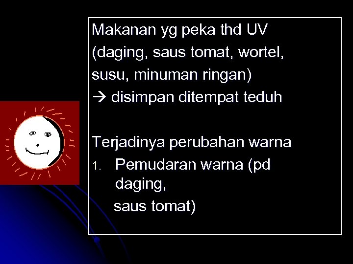 Makanan yg peka thd UV (daging, saus tomat, wortel, susu, minuman ringan) disimpan ditempat