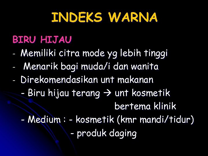 INDEKS WARNA BIRU HIJAU - Memiliki citra mode yg lebih tinggi - Menarik bagi