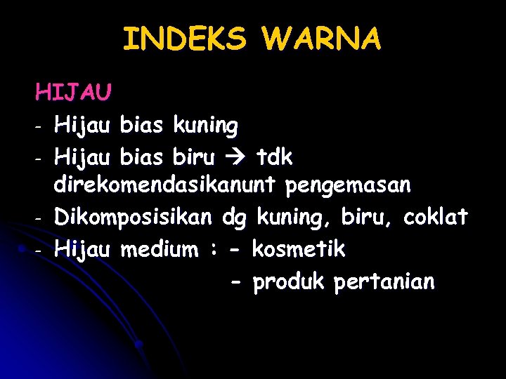 INDEKS WARNA HIJAU - Hijau bias kuning - Hijau bias biru tdk direkomendasikanunt pengemasan