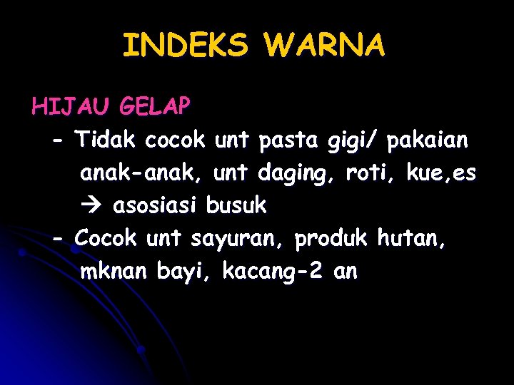 INDEKS WARNA HIJAU GELAP - Tidak cocok unt pasta gigi/ pakaian anak-anak, unt daging,
