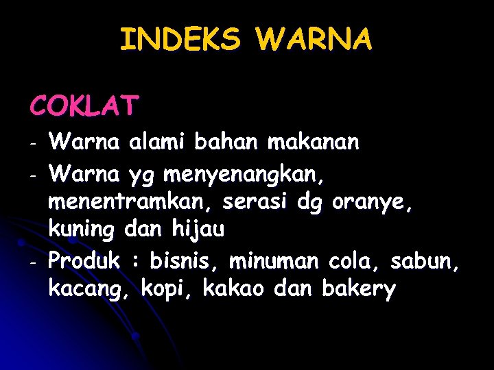 INDEKS WARNA COKLAT - - Warna alami bahan makanan Warna yg menyenangkan, menentramkan, serasi