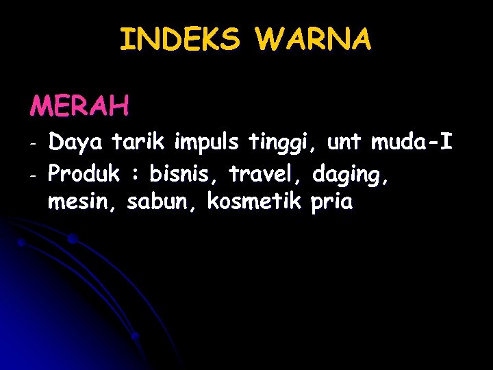 INDEKS WARNA MERAH - Daya tarik impuls tinggi, unt muda-I Produk : bisnis, travel,