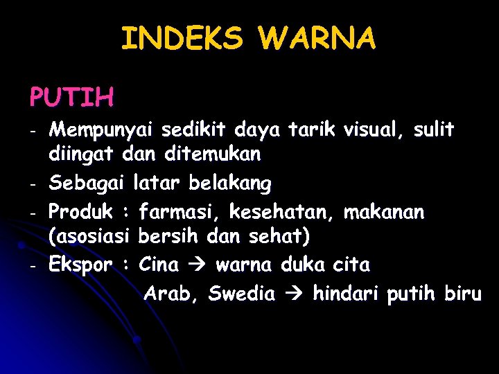 INDEKS WARNA PUTIH - Mempunyai sedikit daya tarik visual, sulit diingat dan ditemukan Sebagai