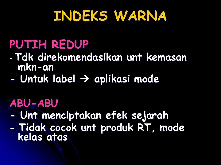 INDEKS WARNA PUTIH REDUP - Tdk direkomendasikan unt kemasan mkn-an - Untuk label aplikasi