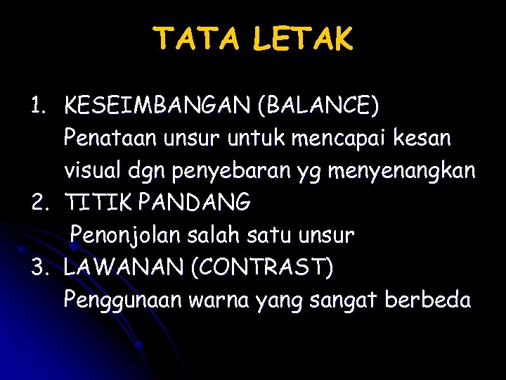 TATA LETAK 1. KESEIMBANGAN (BALANCE) Penataan unsur untuk mencapai kesan visual dgn penyebaran yg