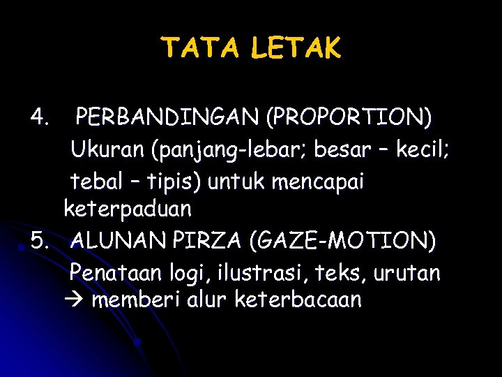 TATA LETAK 4. PERBANDINGAN (PROPORTION) Ukuran (panjang-lebar; besar – kecil; tebal – tipis) untuk