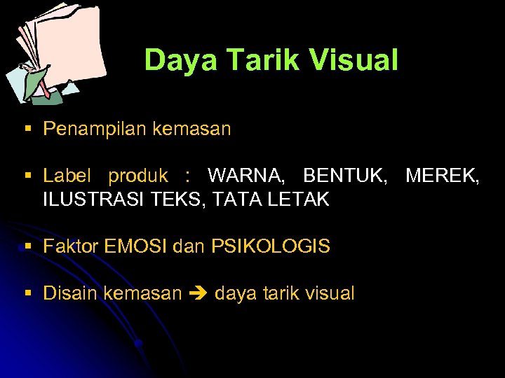 Daya Tarik Visual § Penampilan kemasan § Label produk : WARNA, BENTUK, MEREK, ILUSTRASI