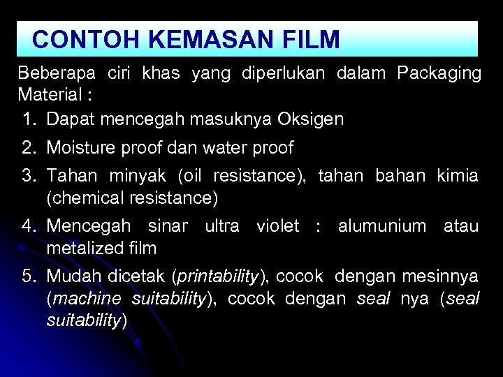 CONTOH KEMASAN FILM Beberapa ciri khas yang diperlukan dalam Packaging Material : 1. Dapat
