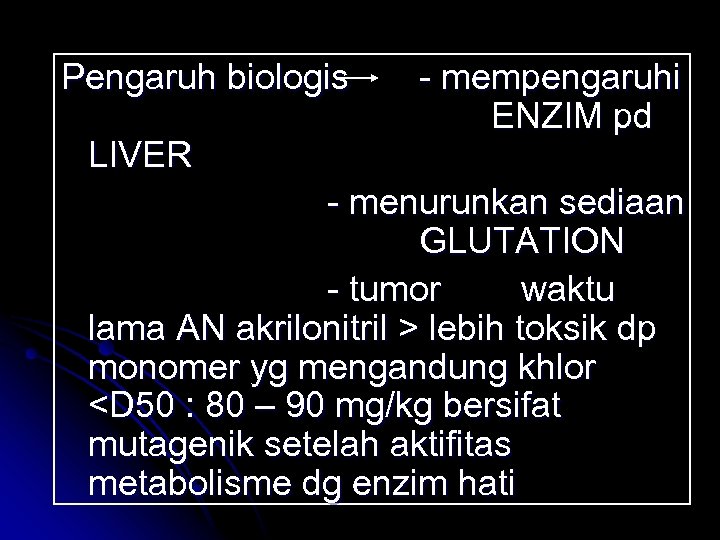 Pengaruh biologis LIVER - mempengaruhi ENZIM pd - menurunkan sediaan GLUTATION - tumor waktu