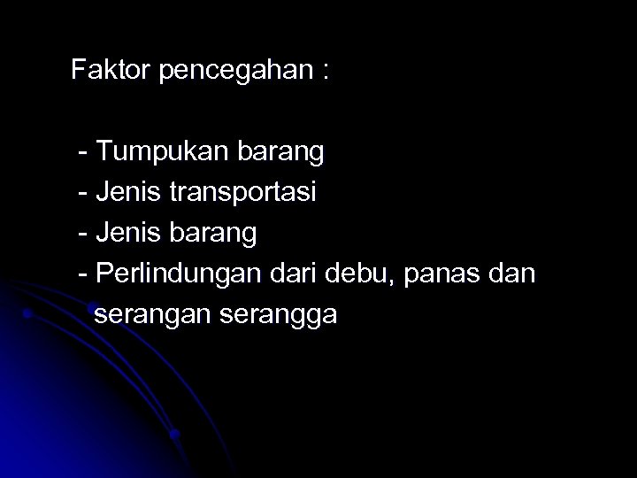 Faktor pencegahan : - Tumpukan barang - Jenis transportasi - Jenis barang - Perlindungan