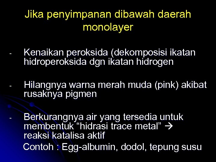 Jika penyimpanan dibawah daerah monolayer - Kenaikan peroksida (dekomposisi ikatan hidroperoksida dgn ikatan hidrogen