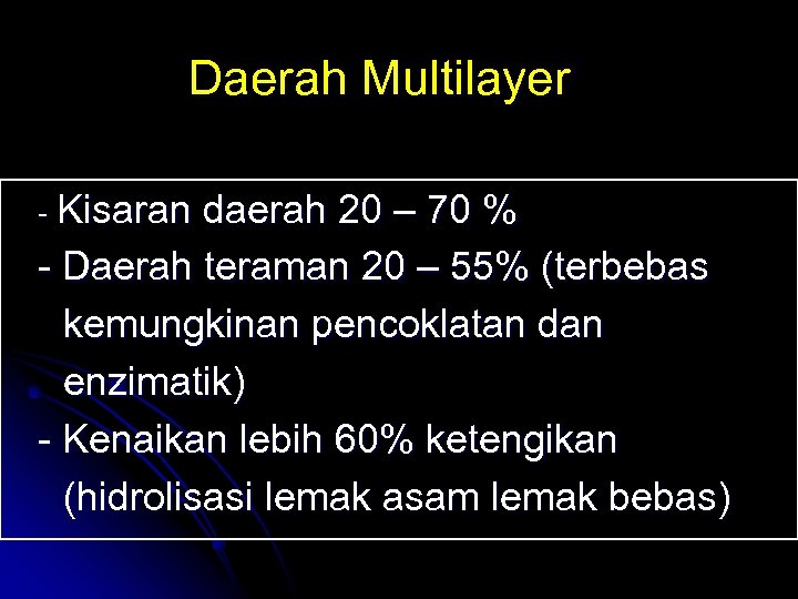 Daerah Multilayer - Kisaran daerah 20 – 70 % - Daerah teraman 20 –