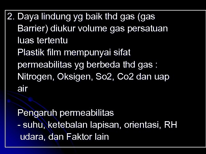 2. Daya lindung yg baik thd gas (gas Barrier) diukur volume gas persatuan luas
