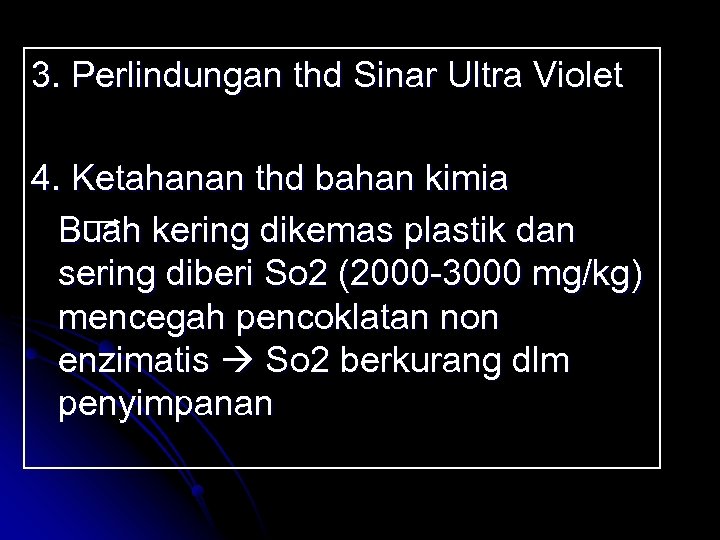 3. Perlindungan thd Sinar Ultra Violet 4. Ketahanan thd bahan kimia Buah kering dikemas
