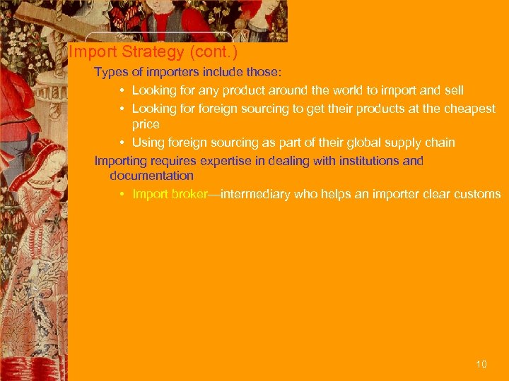 Import Strategy (cont. ) Types of importers include those: • Looking for any product