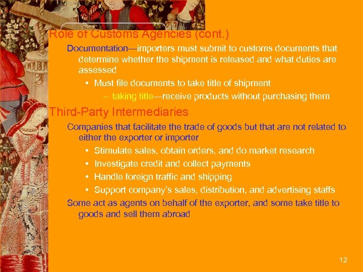 Role of Customs Agencies (cont. ) Documentation—importers must submit to customs documents that determine