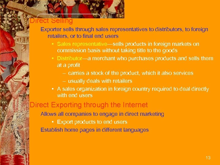 Direct Selling Exporter sells through sales representatives to distributors, to foreign retailers, or to