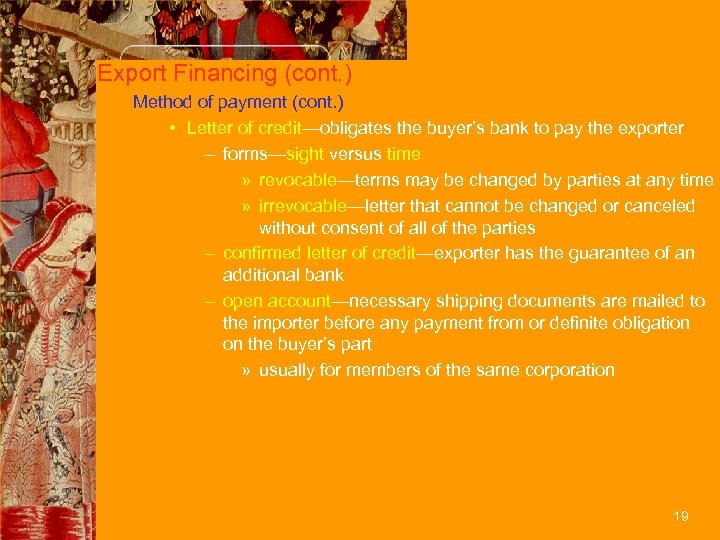 Export Financing (cont. ) Method of payment (cont. ) • Letter of credit—obligates the