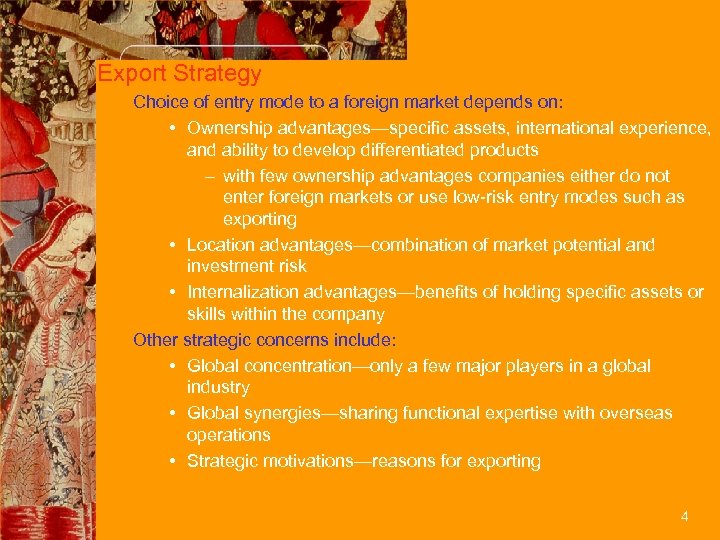 Export Strategy Choice of entry mode to a foreign market depends on: • Ownership
