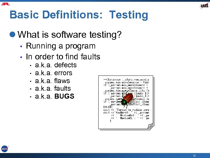 Basic Definitions: Testing l What is software testing? • • Running a program In