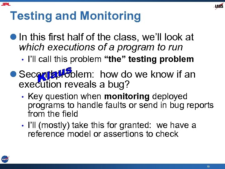 Testing and Monitoring l In this first half of the class, we’ll look at