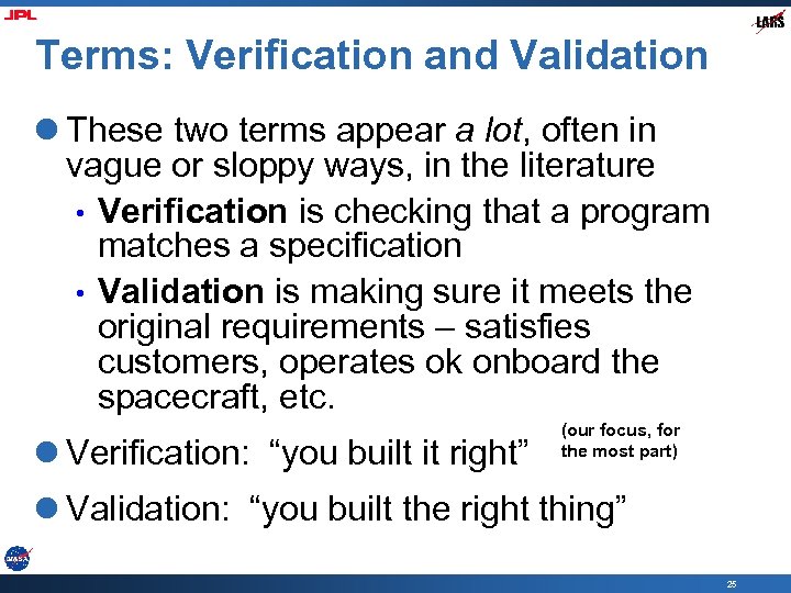 Terms: Verification and Validation l These two terms appear a lot, often in vague