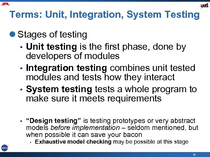 Terms: Unit, Integration, System Testing l Stages of testing • Unit testing is the